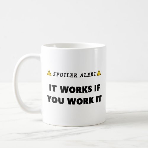 Spoiler Alert It Works Funny Recovery Quote Coffee Mug