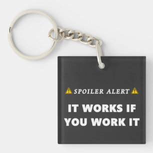 Spoiler Alert It Works Funny Recovery Quote Keychain
