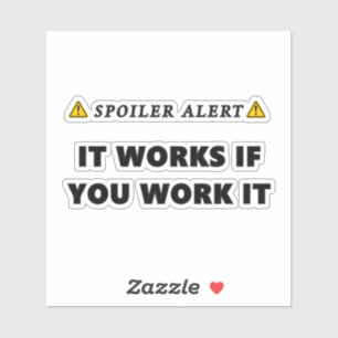 Spoiler Alert It Works If You Work it Funny Recove Sticker
