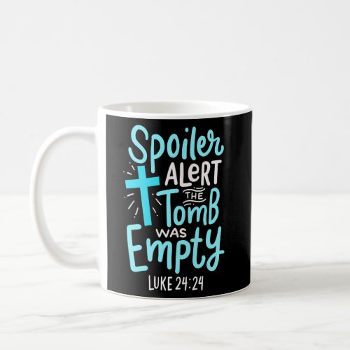 Spoiler Alert Tomb Was Empty Easter Religious Chri Coffee Mug