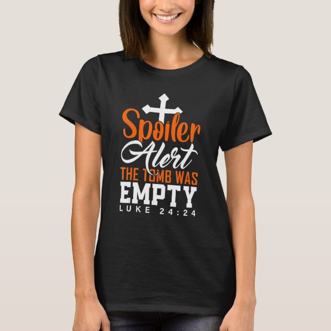 Spoiler Alert Tomb Was Empty Easter Religious Chri T-Shirt (Front)