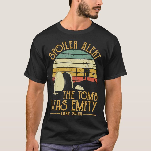 Spoiler Alert Tomb Was Empty Shirt Easter Tshirt C (Front)