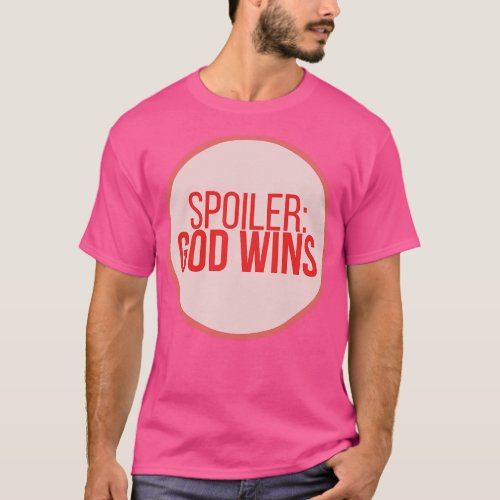 Spoiler God Wins 2 T_Shirt