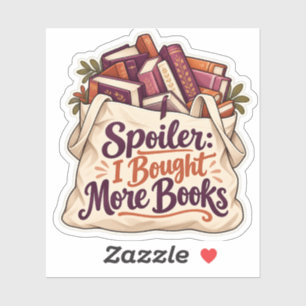 Spoiler: I Bought More Books Sticker