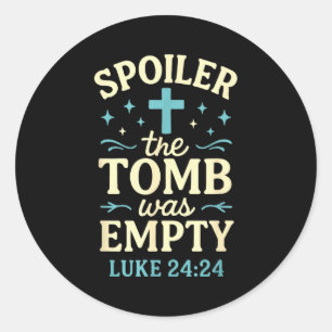 Spoiler The Tomb Was Empty - Christian Easter Classic Round Sticker