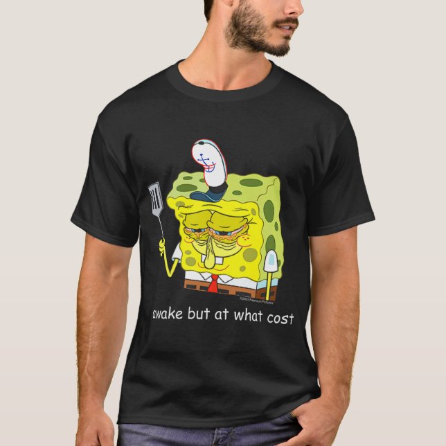 Spongebob Awake But At What Cost Meme T-Shirt (Front)