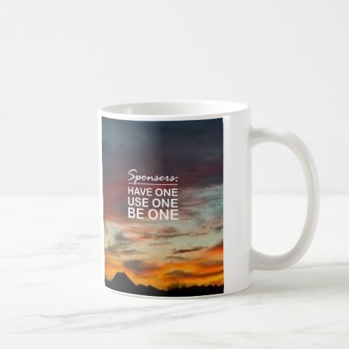 Sponsers Have One Use One Be One Coffee Mug