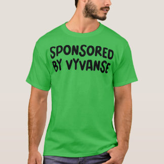 sponsored by Vyvanse T-Shirt