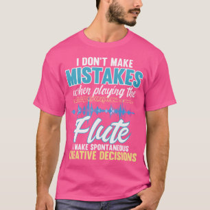 Spontaneous Creative Decisions - Flute Flutist Mar T-Shirt