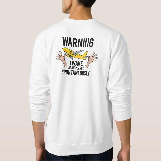 Spontaneous Hand Wave at Airplanes Sweatshirt (Back)