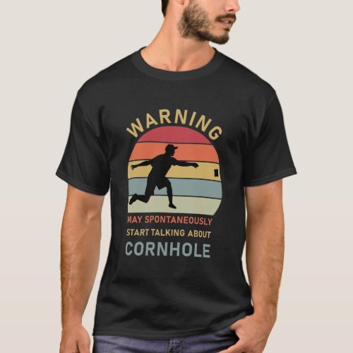 Spontaneously Start Talking About Cornhole T_Shirt
