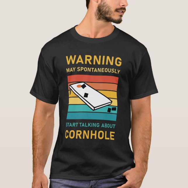 Spontaneously Start Talking About Cornhole T-Shirt (Front)