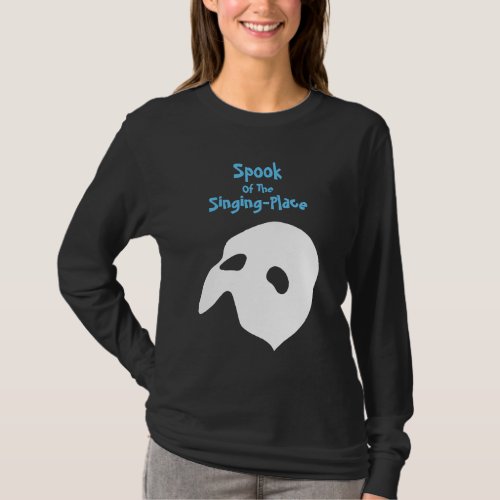 Spook of the opera sweatshirt T_Shirt