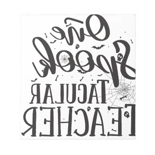 Spooktacular Teacher - Funny Teacher Halloween Notepad