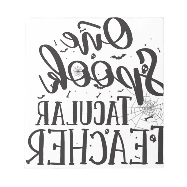 Spooktacular Teacher - Funny Teacher Halloween Notepad (Front)