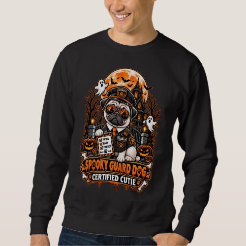 Spooky Guard Dog Certified Cutie Pug Halloween Sec Sweatshirt