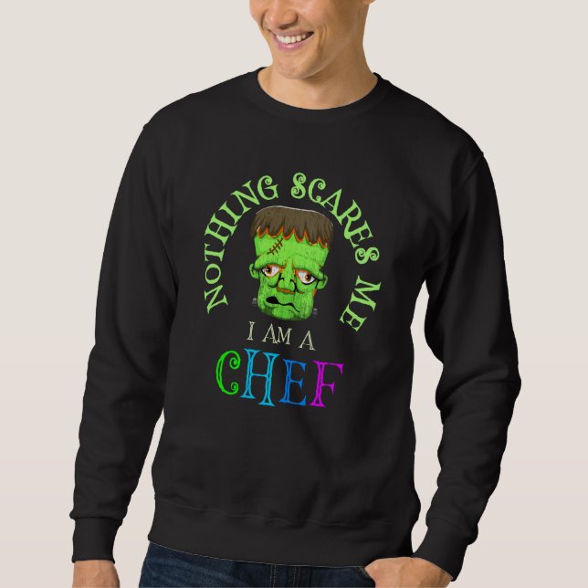 Spooky Halloween Costume Nothing Scares Me I M A C Sweatshirt (Front)