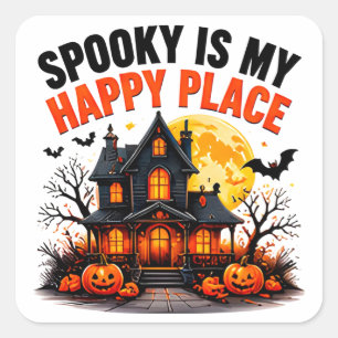 Spooky Is My Happy Place Haunted House Autumn Square Sticker