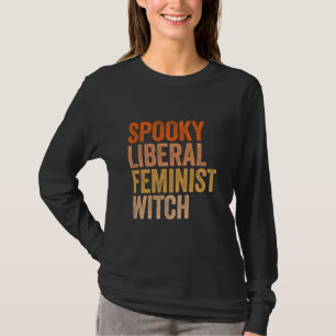 Spooky Liberal Feminist Witch Feminist Halloween T-Shirt