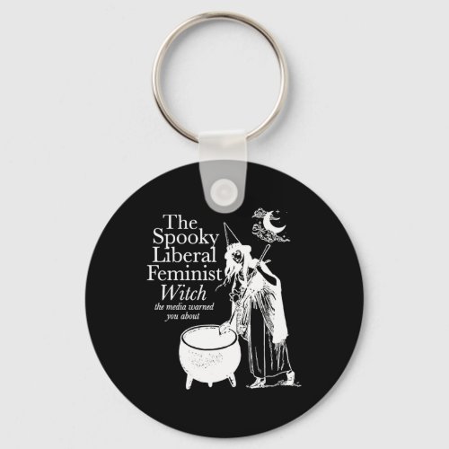 Spooky Liberal Feminist Witch The Media Warned You Keychain