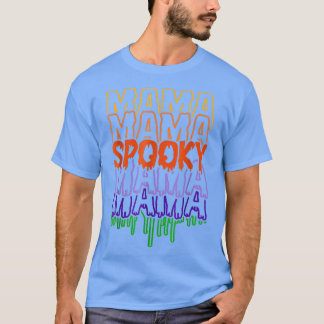 Spooky Mama Spooky Mom Happy Halloween Day Spooky T-Shirt