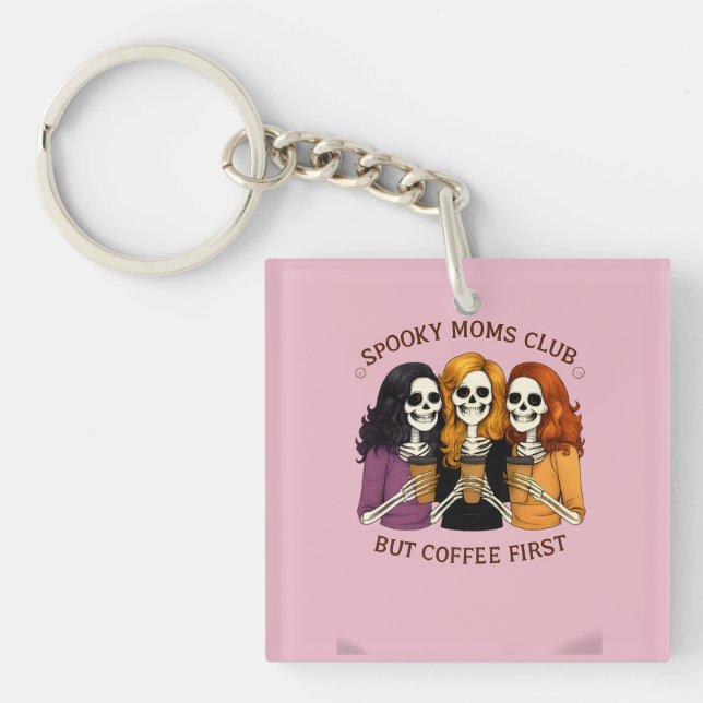 Spooky Moms Club But Coffee First Quote Keychain (Front)
