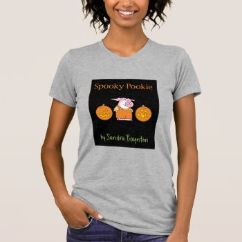 Spooky Pookie By Sandra Boynton T-shirt by SandraBoynton at Zazzle