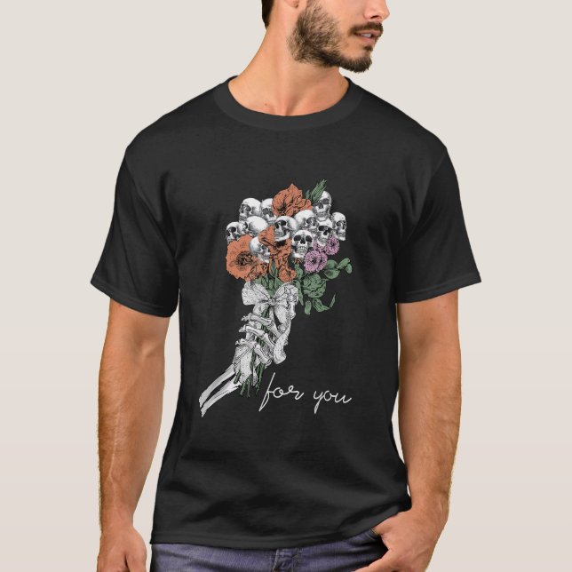 Spooky Skeleton Hand Holding Skull Flowers For You T-Shirt (Front)