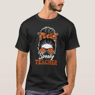 Spooky Teacher Messy Bun Teacher's Day Halloween S T-Shirt