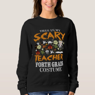 Spooky This Is My Scary 4th Grade Teacher Hallowee Sweatshirt