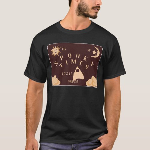 Spooky Times Spirit Board Motto T_Shirt