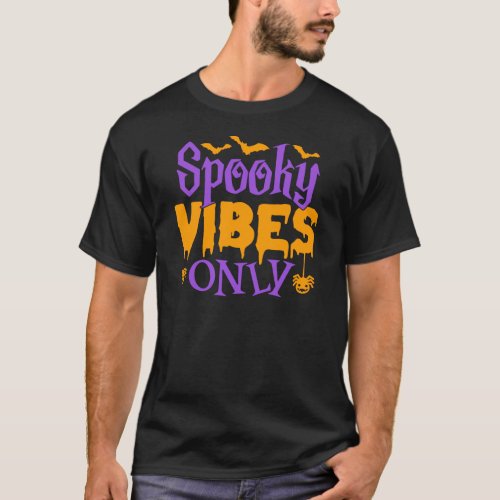 Spooky Vibes Only Funny Halloween Design T_Shirt