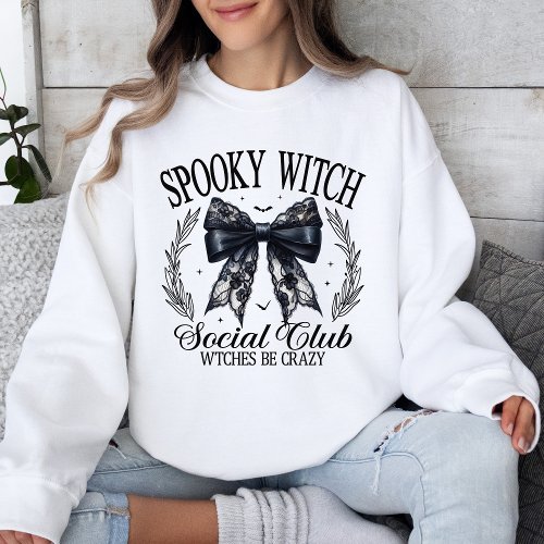 Spooky Witch Social Club Witches Be Crazy  Sweatshirt