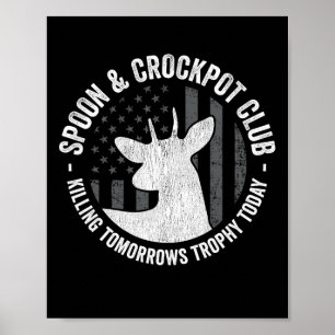 Spoon And Crockpot Club Funny Deer Hunter Hunting  Poster