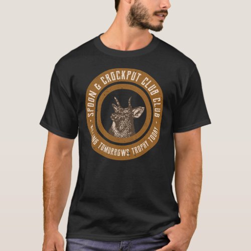 Spoon And Crockpot Club Tomorrowx27s Trophy Deer T_Shirt