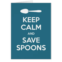 Spoonie-Keep Calm and Save Spoons-Chronic Illness