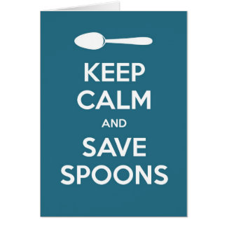 Spoonie-Keep Calm and Save Spoons-Chronic Illness Cards