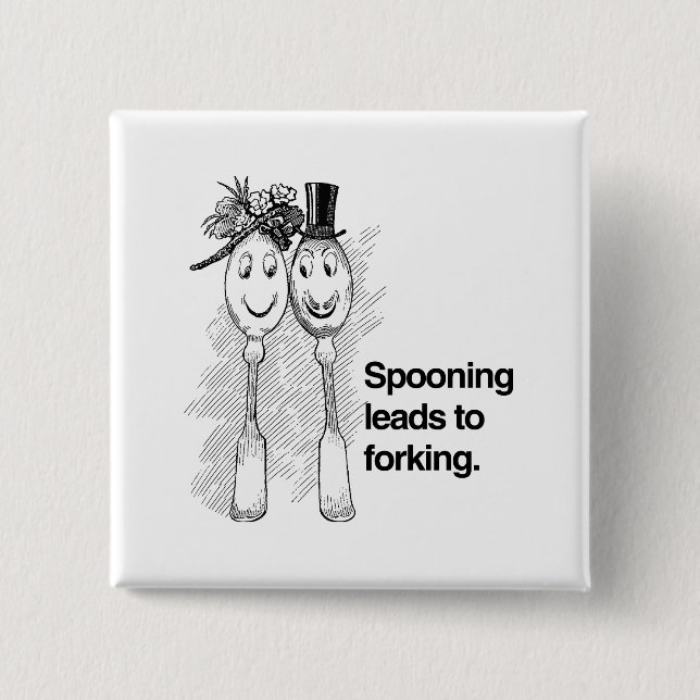 Spooning leads to forking pinback button (Front)