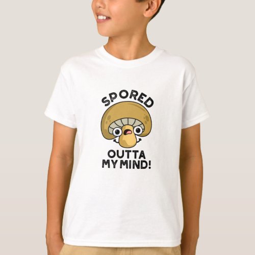 Spored Outta My Mind Funny Bored Mushroom Pun  T_Shirt