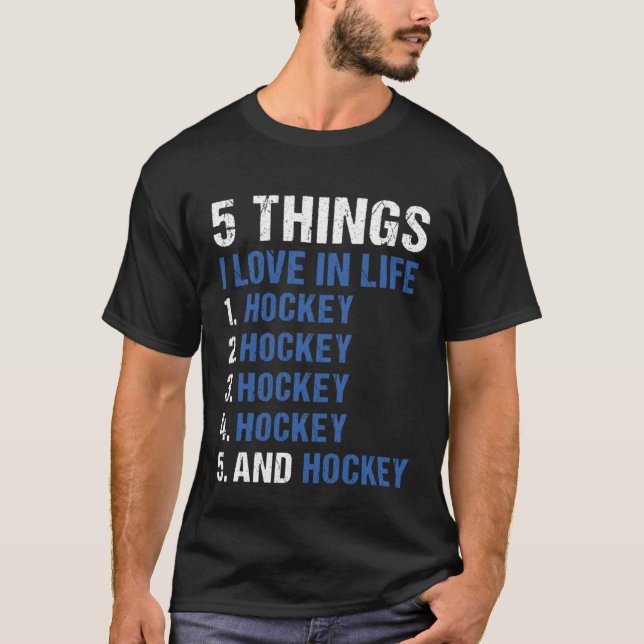 Sport 5 Things I Love In Life Hockey T-Shirt (Front)