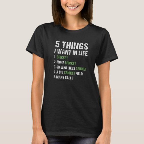 Sport 5 Things I Want In Life Cricket Premium T_Shirt