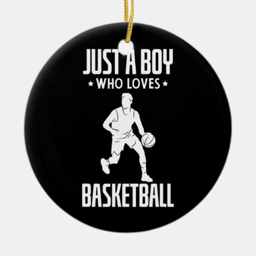 Sport Basketball Player Men Just A Boy Who Loves Ceramic Ornament