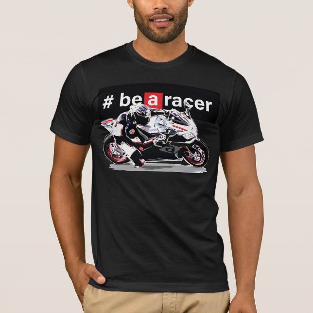 sport bike tee, Be A Racer T-Shirt (Front)
