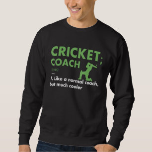 Sport Coach Definition Cricket Sweatshirt