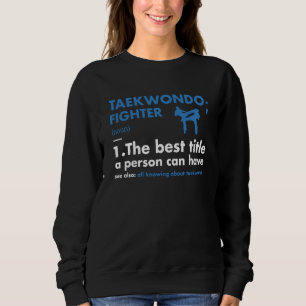 Sport Fighter Definition Taekwondo Sweatshirt