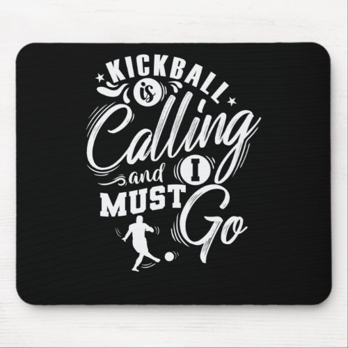 Sport Kickball is calling and I must go Mouse Pad