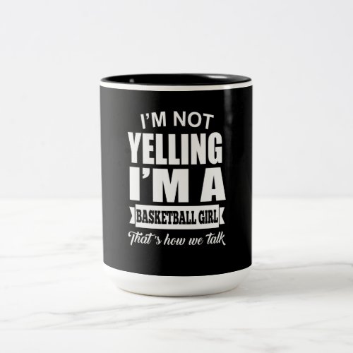 Sport Lover  Im Not Yelling Im Basketball Girl Two_Tone Coffee Mug