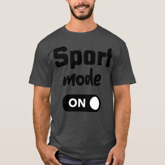 Sport Mode On Black  T-Shirt