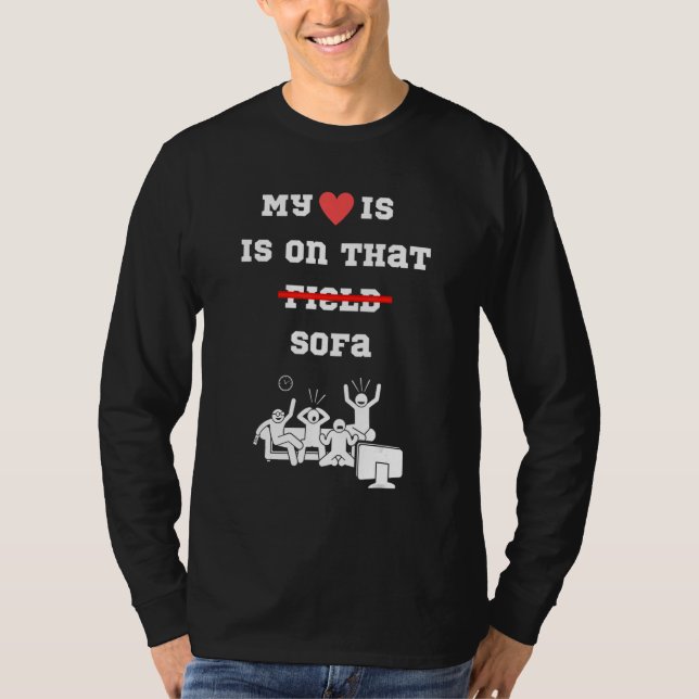 sport watching on tv my heart is on that field say T-Shirt (Front)