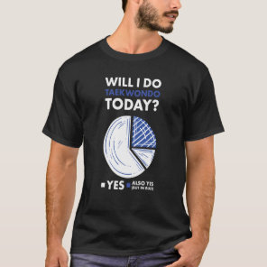 Sport Will I Do Taekwondo T-Shirt